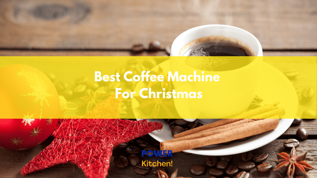 Best Coffee Machine For Christmas