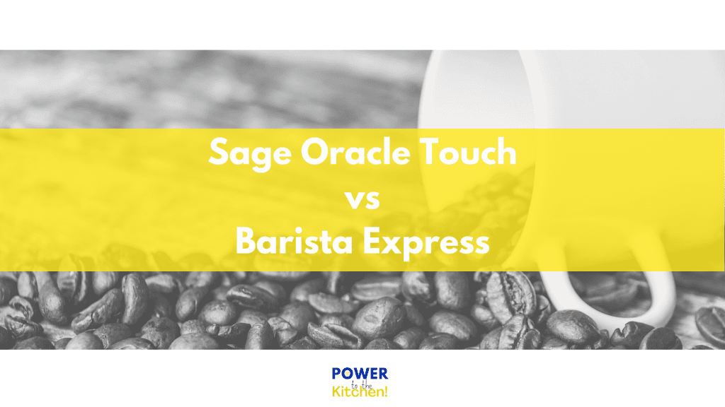 Sage Oracle Touch vs Barista Express: Main Title image