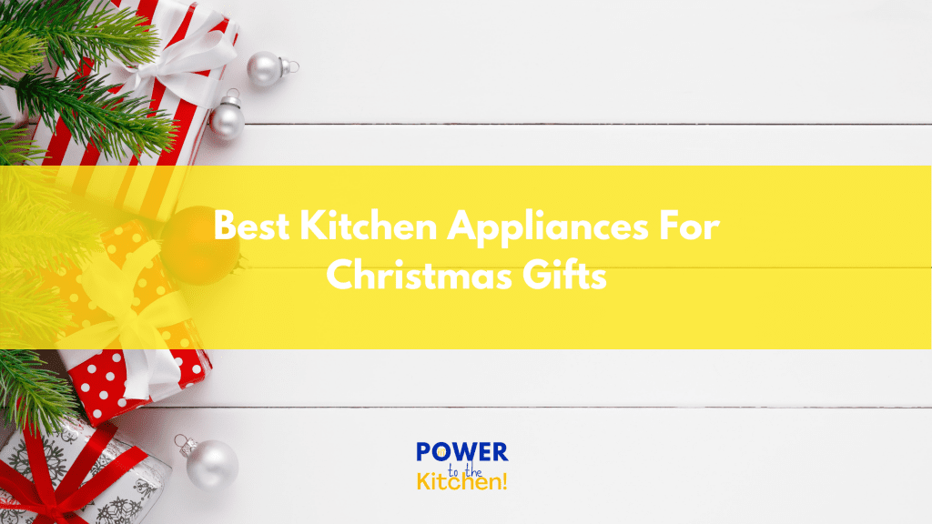 14 Kitchen Appliances Christmas Gifts for people who love cooking